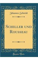 Schiller und Rousseau (Classic Reprint)