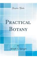 Practical Botany (Classic Reprint)