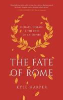 The Fate of Rome: Climate, Disease, and the End of an Empire(The Princeton History of the Ancient World)
