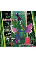 Blanchette and the Costume Design Gala at Vizcaya