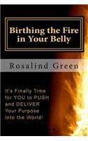 Birthing the Fire In Your Belly