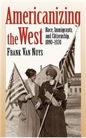 Americanizing the West: Race, Immigrants and Citizenship, 1890-1930(English)
