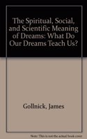 The Spiritual, Social, and Scientific Meaning of Dreams
