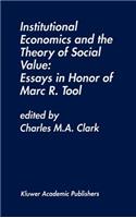 Institutional Economics and the Theory of Social Value: Essays in Honor of Marc R. Tool