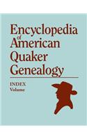 Index to Encyclopedia to American Quaker Genealogy [prepared by Martha Reamy]