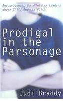 Prodigal in the Parsonage: Encouragement for Ministry Leaders Whose Child Rejects Faith