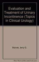 Evaluation and Treatment of Urinary Incontinence (Topics in Clinical Urology)
