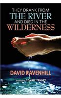 They Drank from the River and Died in the Wilderness