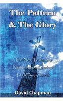The Pattern & The Glory: The New Testament Pattern for the Glorious End-Time Church(English)