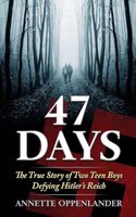 47 Days: The True Story of Two Teen Boys Defying Hitler's Reich(English)