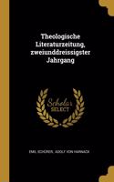 Theologische Literaturzeitung, zweiunddreissigster Jahrgang