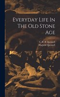 Everyday Life In The Old Stone Age