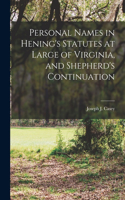 Personal Names in Hening's Statutes at Large of Virginia, and Shepherd's Continuation