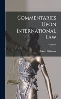 Commentaries Upon International Law; Volume 3