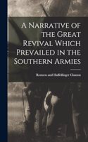 Narrative of the Great Revival Which Prevailed in the Southern Armies