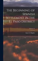 Beginning of Spanish Settlement in the El Paso District; Volume 01