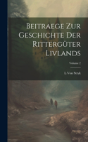 Beitraege Zur Geschichte Der Rittergüter Livlands; Volume 2