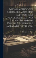 Nuovo Methode Di Costruire Macchine Elettriche Di Grandezza Illimitata E Nuovi Sperimenti Diretti A Rettificare L'apparato Elettrico...