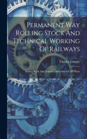 Permanent Way Rolling Stock And Technical Working Of Railways