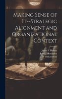 Making Sense of It--strategic Alignment and Organizational Context