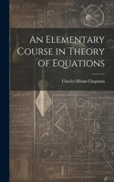 Elementary Course in Theory of Equations