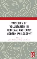 Varieties of Voluntarism in Medieval and Early Modern Philosophy