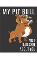 My Pit Bull and I Talk Shit About You: A Gratitude Journal with Prompts for Awesome Bitches dealing with Shits in Life (cuz' cursing makes me feel better) Fuck! Journal Prompts for Women 