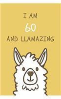 I am 60 and Llamazing: Cute Llama 60th Birthday Journal / Notebook / Diary / Gift or Present (6 x 9 - 110 Blank Lined Pages)