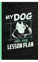 My Dog Ate My Lesson Plan: Notebook & Journal Or Diary As Funny Excuse Joke Teacher Gift, Date Line Ruled Paper (120 Pages, 6x9)