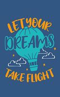 Let Your Dreams Take Flight: Hot Air Balloon Personal Goals Notebook - Personal Development Ballooning Journal