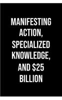 Manifesting Action Specialized Knowledge And 25 Billion