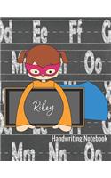 Riley Handwriting Notebook: Lined Writing Practice Paper - Alphabet Letters Journal with Dotted Lined Sheets for K-3 Grade Students