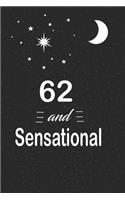 62 and sensational: funny and cute blank lined journal Notebook, Diary, planner Happy 62nd sixty-second Birthday Gift for sixty two year old daughter, son, boyfriend, g