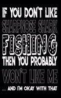 If You Don't Like Sharpnose Shark Fishing Then You Probably Won't Like Me And I'm Okay With That