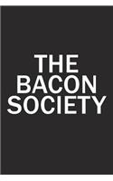 The Bacon Society: A 6x9 Inch Matte Softcover Diary Notebook with 120 Blank Lined Pages and a Team Tribe or Club Cover Slogan