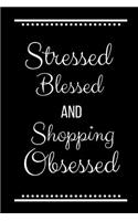 Stressed Blessed Shopping Obsessed