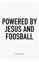 Powered By Jesus And Foosball: A 6x9 Inch Matte Softcover Notebook Diary With 120 Blank Lined Pages And A Funny Table Soccer Sports Fanatic Cover Slogan