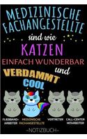 Medizinische Fachangestellte sind wie Katzen einfach wunderbar und verdammt cool FLIEẞBAND- ARBEITER MEDIZINISCHE FACHANGESTELLTE VERTRETER CALL-CENTER MITARBEITER Notizbuch
