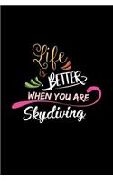 Life Is Better When You Are Skydiving: A 6x9 Inch Matte Softcover Paperback Notebook Journal With 120 Blank Lined Pages