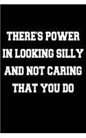 There's power in looking silly and not caring that you do