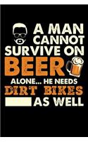 A Man Cannot Survive On Beer Alone He Needs Dirt Bikes As Well: 100 page 6 x 9 Blank lined journal for sport lovers or beer drinkers perfect for him to jot down his ideas and notes