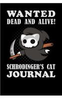 Wanted Dead And Alive Schrodinger's Cat Journal