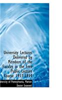 University Lectures Delivered by Members of the Faculty in the Free Public Lecture Course 1913-1914
