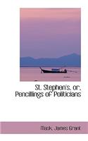 St. Stephen's, Or, Pencillings of Politicians