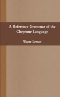 Reference Grammar of the Cheyenne Language