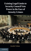 Existing Legal Limits to Security Council Veto Power in the Face of Atrocity Crimes