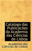 Catalogo Das Publicacoes Da Academia Das Ciencias de Lisboa