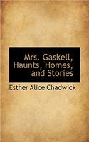 Mrs. Gaskell, Haunts, Homes, and Stories