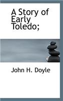 A Story of Early Toledo;