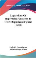 Logarithms Of Hyperbolic Functions To Twelve Significant Figures (1918)